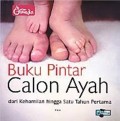 Buku Pintar Calon Ayah : dari kehamilan hingga satu tahun pertama