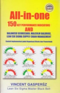 All-in-one 150 Key Performance Indicators and Balanced Scorecard, Malcolm Baldrige, Lean Six Sigma Supply Chain Management : contoh implementasi pada organisasi bisnis dan pemerintah