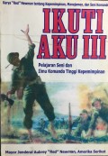 Ikutui Aku III : pelajaran seni dan ilmu komando tinggi kepemimpinan