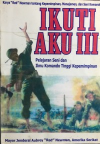 Ikutui Aku III : pelajaran seni dan ilmu komando tinggi kepemimpinan