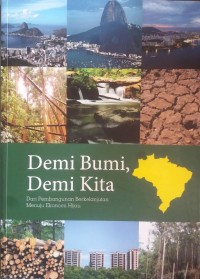 Demi Bumi, Demi Kita : dari pembangunan berkelanjutan menuju ekonomi hijau