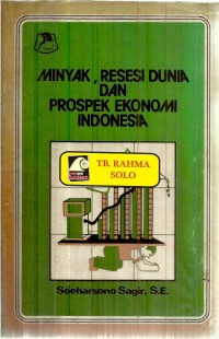 Minyak, Resesi Dunia Dan Prospek Ekonomi Indonesia