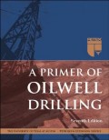 A Primer of Oilwell Drilling : a basic of oil and gas drilling