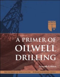 A Primer of Oilwell Drilling : a basic of oil and gas drilling