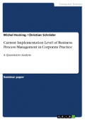 Current Implementation Level of Business Process Management in Corporate Practice : a quantitative analysis