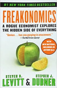 Freakonomics : a rogue economist explores the hidden side of everything