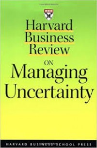 Harvard Business Review on Managing Uncertainty
