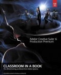 Adobe® Creative Suite® 6 Production Premium Classroom in a Book : the official training workbook from adobe systems