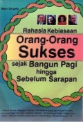 Rahasia Kebiasaan Orang-orang Sukses Sejak Bangun Pagi Hingga Sebelum Sarapan