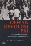 Dewan Revolusi PKI : menguak kegagalannya mengkomunikasikan Indonesia