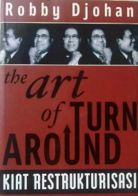 The Art of Turn Around : kisah-kisah restrukturisasi