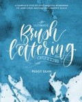 The ultimate brush lettering guide : a complete step-by-step creative workbook to jump-start modern calligraphy skills