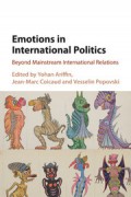 Emotions in International Politics : beyond mainstream international relations