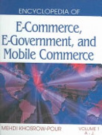 Encyclopedia of E-Commerce, E-Government, and Mobile Commerce : volume I A-J