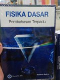 Fisika Dasar : pembahasan terpadu