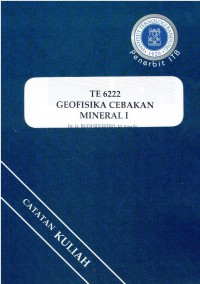 Geofisika Cebakan Mineral I : Petunjuk Praktikum (TE 6222)