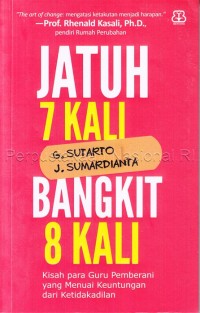 Jatuh 7 kali bangkit 8 kali : kisah para guru pemberani yang menuai keuntungan dari ketidakadilan