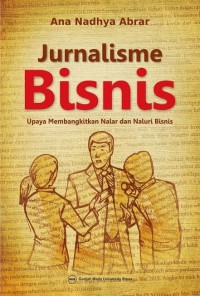 Jurnalisme Bisnis : upaya membangkitkan nalar dan naluri bisnis