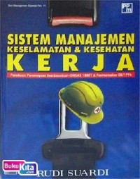 Sistem Manajemen Keselamatan & Kesehatan Kerja : panduan penerapan berdasarkan ohsas 18001 & permenaker 05/1966