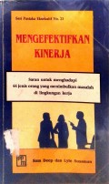 Mengefektifkan Kinerja : saran untuk menghadapi 44 jenis orang yang menimbalkan masalah di lingkungan kerja