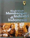 Kisah-kisah Membangun Industri di Indonesia