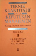 Teknik Kuantitatif Untuk Keputusan Manajemen : konsep, ilustrasi, dan soal-soal