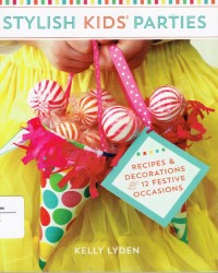 Stylish Kids' Parties : recipes and decorations for 12 festive occasion