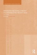 Managing Regional Energy Vulnerabilities in East Asia : case studies