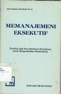 Memanajemeni Eksekutif : panduan bagi para komisaris perusahaan untuk mengendalikan eksekutifnya