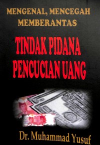 Mengenal, Mencegah, Memberantas Tindak Pidana Pencucian Uang