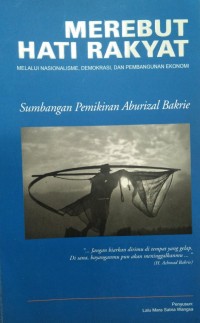 Merebut Hati Rakyat : melalui nasionalisme, demokrasi, dan pembangunan ekonomi