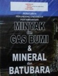 Peraturan Perundang-Undangan Pertambangan Minyak dan Gas Bumi & Mineral dan Batubara