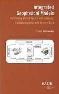 Integrated Geophysical Models : Combining Rock Physics with Seismic, Electromagnetic and Gravity Data