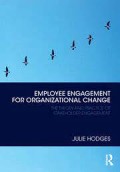 Employee Engagement for Organizational Change : The Theory and Practice of Stakeholder Engagement
