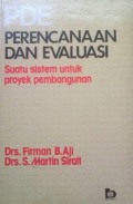 Perencanaan dan Evaluasi (PDE) : suatu sistem untuk proyek pembangunan