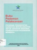 Buku Pedoman Pelaksanaan Program Peningkatan Kapasitas Berkelanjutan untuk Gerakan Nasional Pembudayaan Kegemaran Membaca di Indonesia