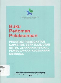 Buku Pedoman Pelaksanaan Program Peningkatan Kapasitas Berkelanjutan untuk Gerakan Nasional Pembudayaan Kegemaran Membaca di Indonesia