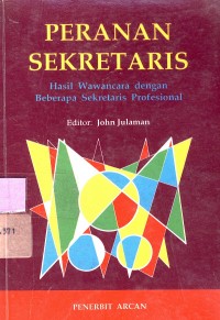 Peranan Sekretaris : hasil wawancara dengan beberapa sekretaris profesional