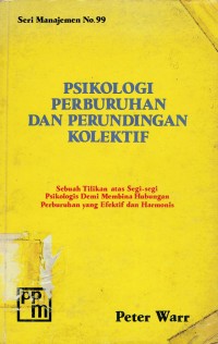 Psikologi Perburuhan dan Perundingan Kolektif : Sebuah tilikan atas segi-segi psikologis demi membina hubungan perburuhan yang efektif dan harmonis