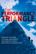 The performance triangle : diagnostic mentoring to manage organisations and people for superior performance in turbulent times