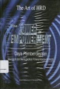 The Art of HRD : The Power of Empowerment : release the hidden talents of your employees = Daya Pemberdayaan : menggali dan meningkatkan potensi karyawan anda