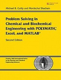 Problem Solving in Chemical and Biochemical Engineering with POLYMATH, Excel, and MATLAB