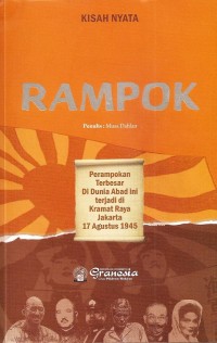 Rampok: perampokan terbesar di dunia abad ini terjadi di jln. kramat raya jakarta, 17 agustus 1945