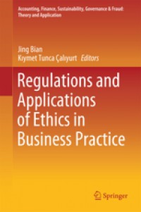 Regulations And Applications Of Ethics In Business Practice