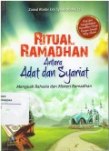 Ritual Ramadhan Antara Adat dan Syariat : menguak rahasia dan misteri ramadhan