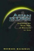 Asian Eclipse : exposing the dark side of business in asia