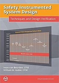 Safety Instrumented System Design: Techniques and Design Verification