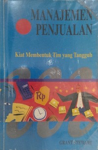 Manajemen Penjualan : kiat membentuk tim yang tangguh