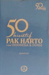 50 Inisiatif Pak Harto Untuk Indonesia & Dunia