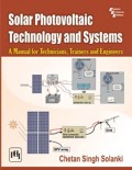 Solar photovoltaic technology and systems : a manual for technicians, trainers and engineers